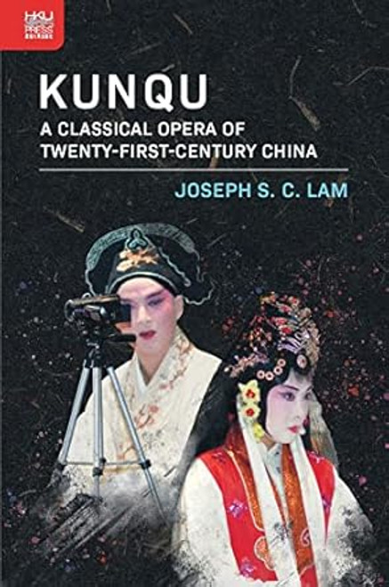 Kunqu: A Classical Opera of Twenty-First-Century China