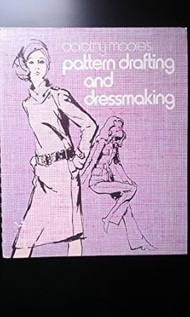 Dorothy Moore's Pattern Drafting and Dressmaking
