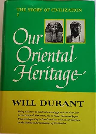 The Story of Civilization I Our Oriental Heritage