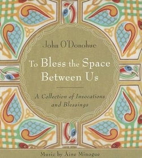 To Bless the Space Between Us