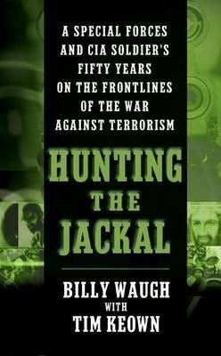 Hunting the Jackal Special Forces & CIA Soldier's Fifty