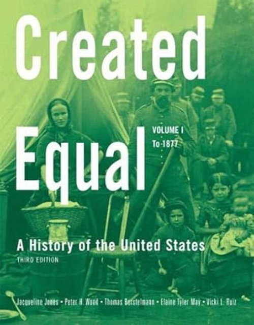 Created Equal A History of the United States Volume 1 [to 1877]