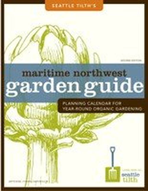 Tilth Alliance's Maritime Northwest Garden Guide Second Edition