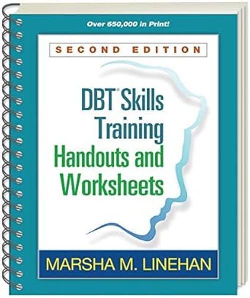 DBT Skills Training Handouts and Worksheets Second Edition