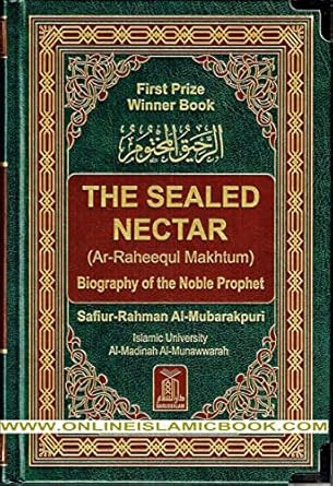 The Sealed Nectar Ar-raheeq Al-makhtum Biography Of The