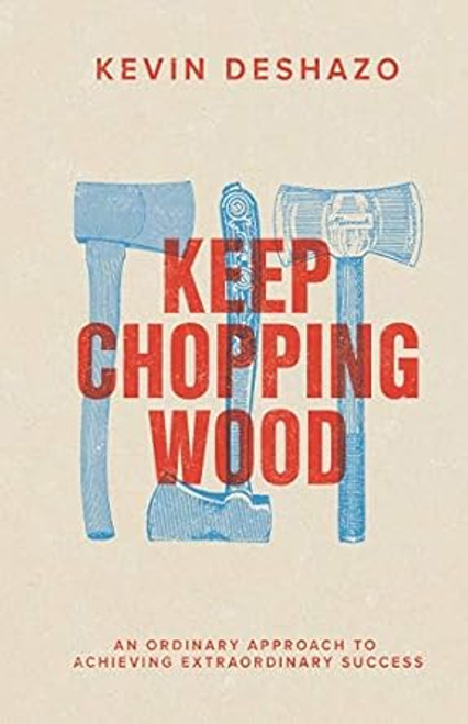 Keep Chopping Wood