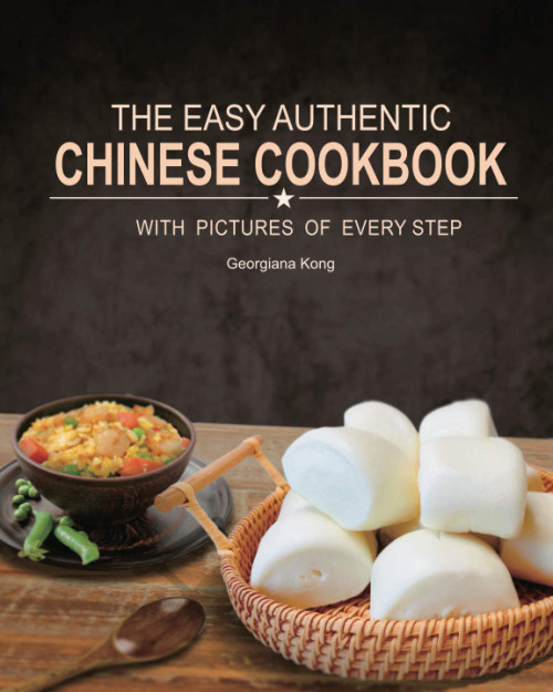 The Easy Authentic Chinese Cookbook