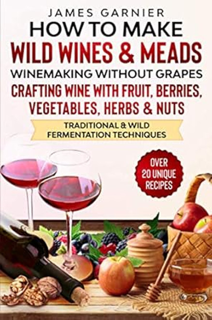 How to Make Wild Wines and Meads