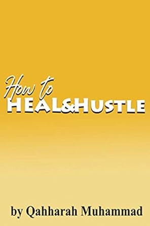How to Heal and Hustle