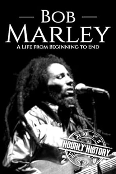 Bob Marley: A Life from Beginning to End