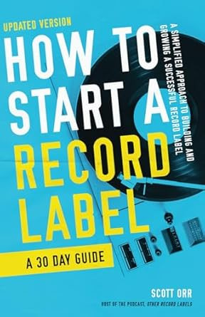How to Start a Record Label - A 30 Day Guide