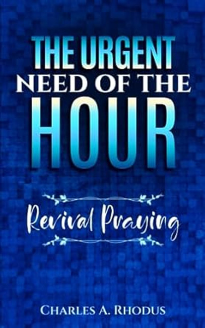 The Urgent Need of the Hour: Revival Praying