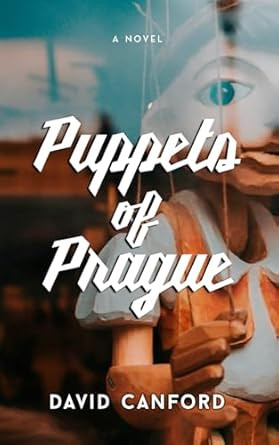 Puppets of Prague: Gripping European Historical Fiction