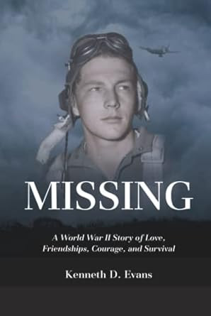 MISSING: A World War II Story of Love Friendships Courage