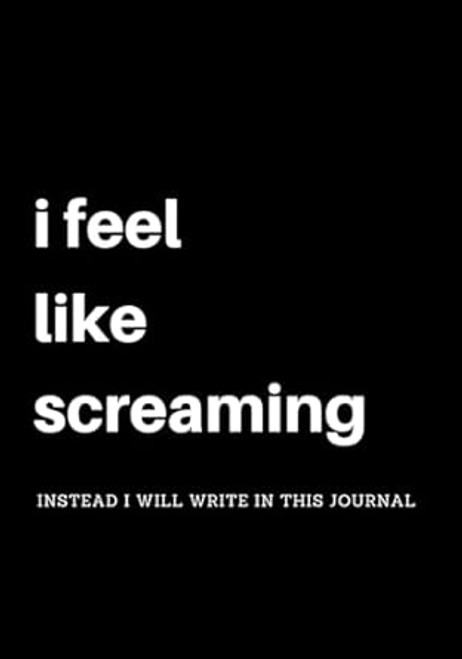 I Feel Like Screaming