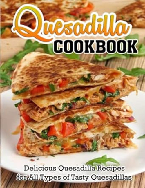 Quesadilla Cookbook