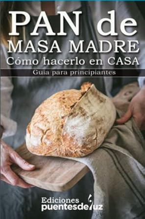 Como hacer Pan de Masa Madre en casa: Guia para principiantes