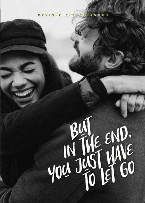 BUT IN THE END YOU JUST HAVE TO LET GO