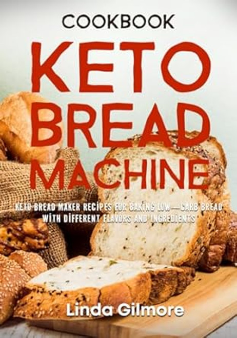 Keto Bread Machine Cookbook