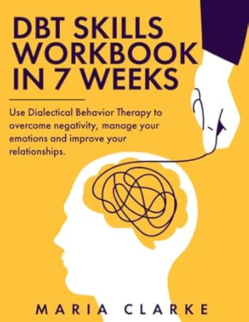 DBT Skills Workbook in 7 Weeks