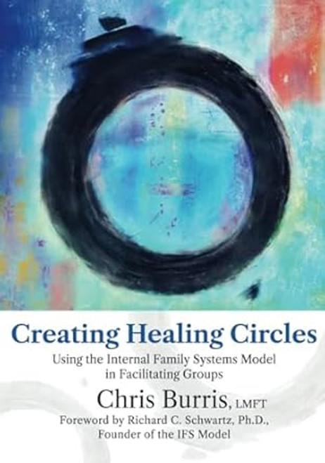 Creating Healing Circles: Using the Internal Family Systems