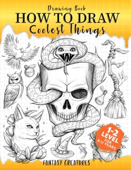 Drawing Book How to Draw Coolest Things Fantasy Creatures