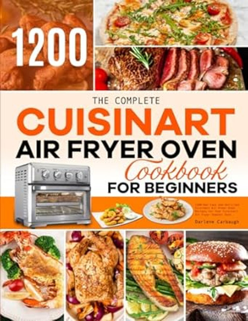 The Complete Cuisinart Air Fryer Oven Cookbook for Beginners