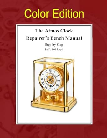 The Atmos Clock Repairer?s Bench Manual