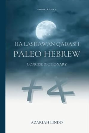 Ha Lashawan Qadash Paleo Hebrew Concise Dictionary
