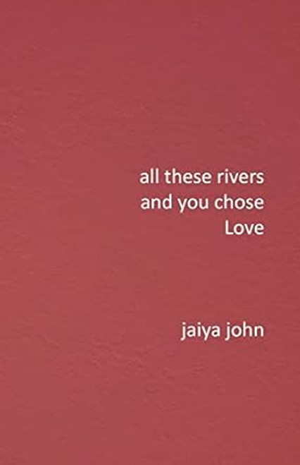 All These Rivers and You Chose Love