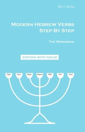 Modern Hebrew Verbs Step by Step The Workbook