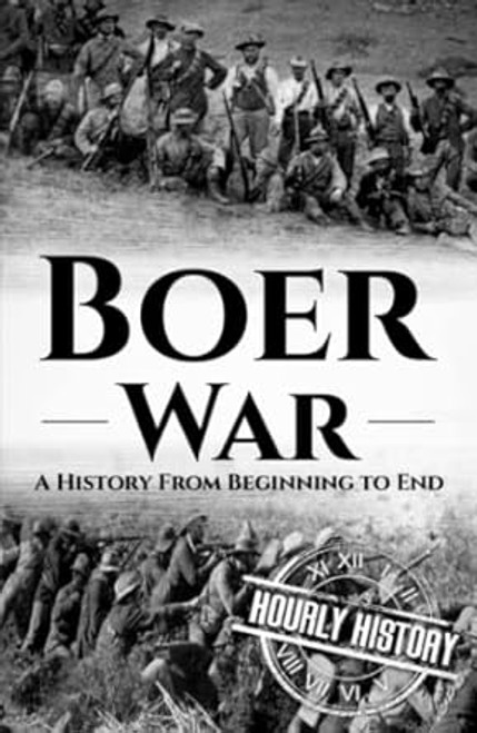 The Boer War: A History from Beginning to End