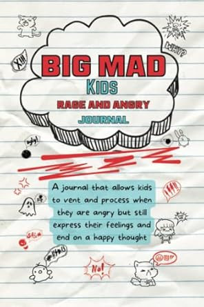 BIG MAD: Kids Rage Page And Anger Journal: For Kids To Vent