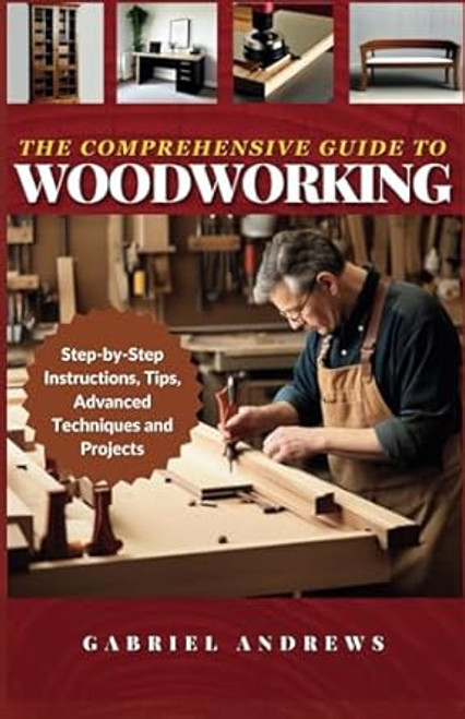 The Comprehensive Guide to Woodworking