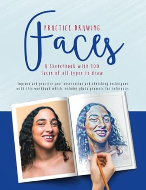 Practice Drawing Faces A Sketchbook with 100 faces of all