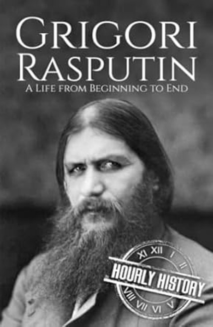 Grigori Rasputin: A Life from Beginning to End