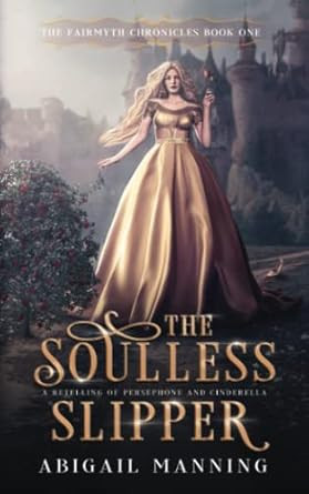 The Soulless Slipper: A Retelling of Persephone and