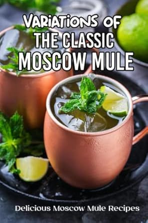 Variations of the Classic Moscow Mule