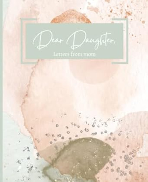 Dear Daughter A mother's keepsake journal to her daughter