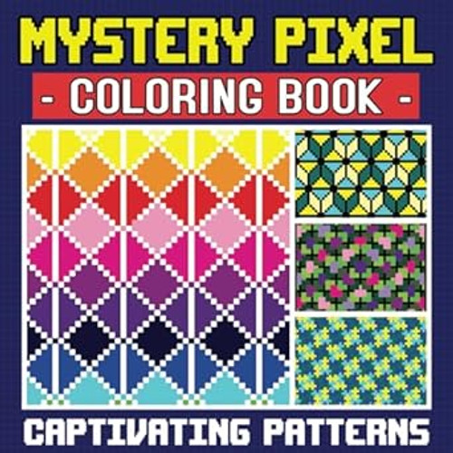 Captivating Patterns Mystery Pixel Coloring Book Color by