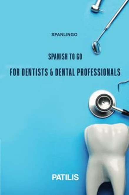 SPANLINGO SPANISH TO GO For Dentists & Dental Professionals