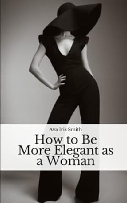 How to Be More Elegant as a Woman