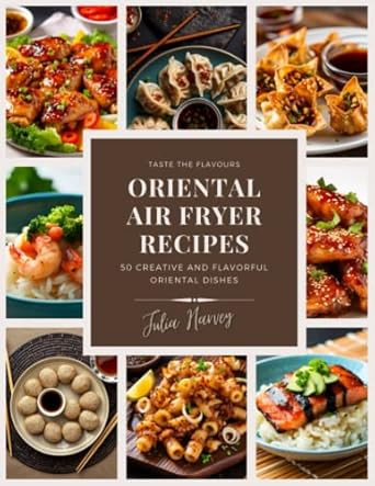 Fabulous Oriental Air Fryer Recipes (The healthy eating air