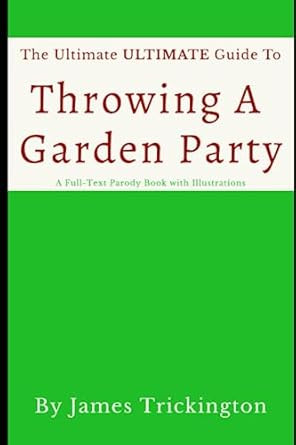 The Ultimate Ultimate Guide to Throwing a Garden Party