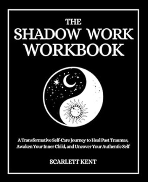 The Shadow Work Workbook: A Transformative Self-Care