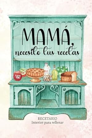 Mama necesito tus recetas