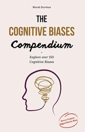 The Cognitive Biases Compendium