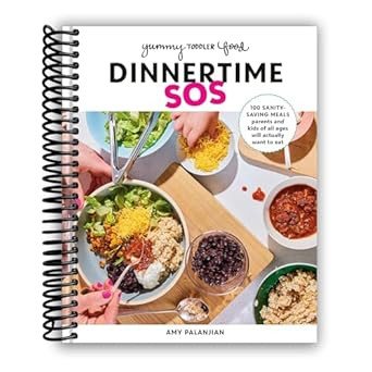 Yummy Toddler Food: Dinnertime SOS: 100 Sanity-Saving Meals