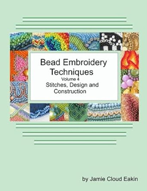 Bead Embroidery Techniques Volume 4 Stitches Design and