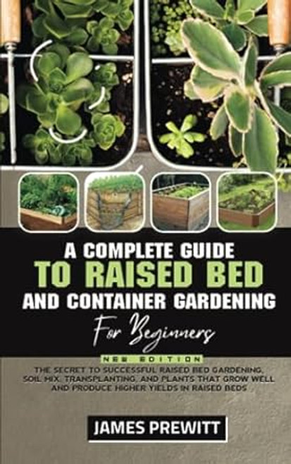 A Complete Guide to Raised Bed and Container Gardening for